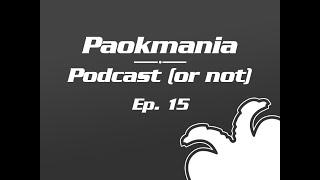 Paokmania Podcast Επεισόδιο 15: ΠΑΟΚ που δεν το βάζει κάτω!