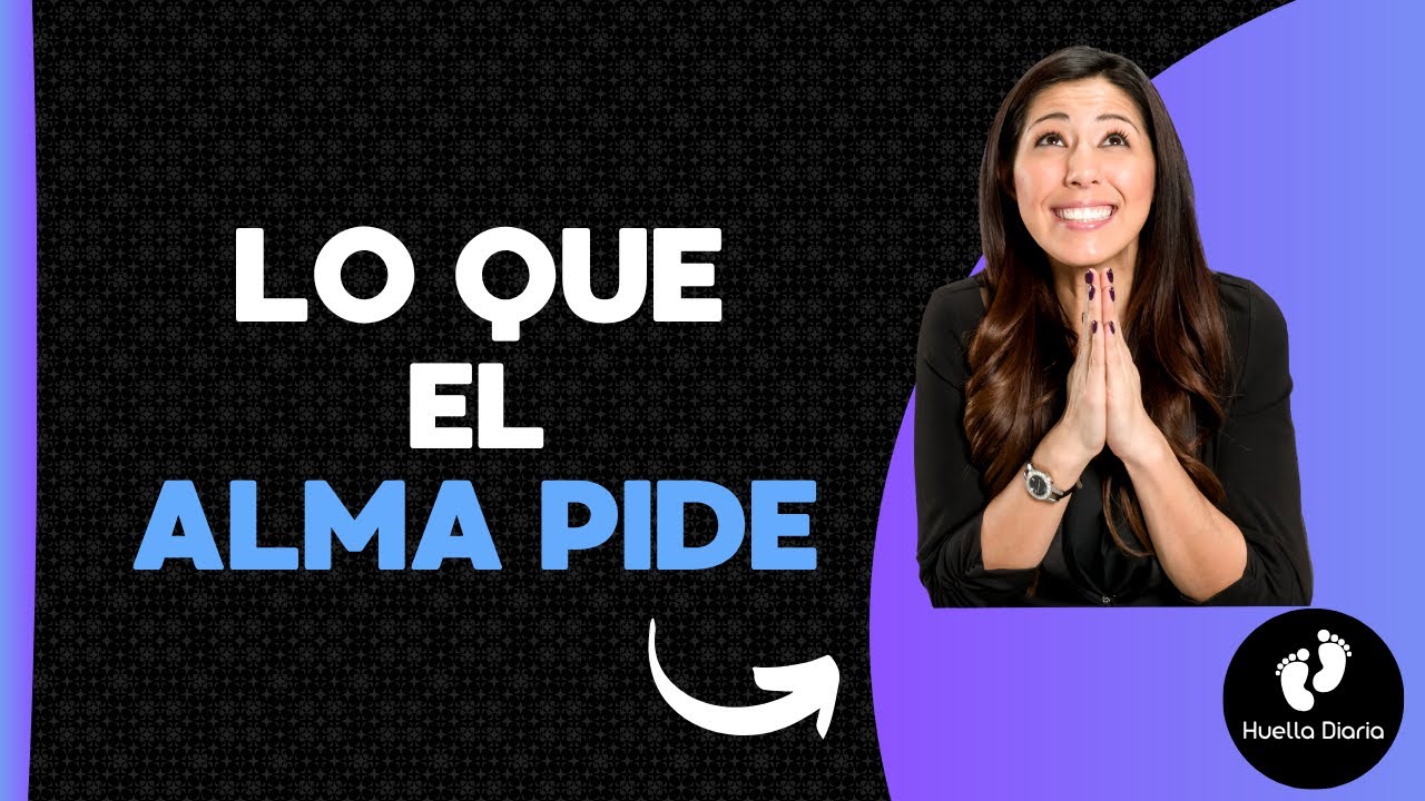 Lo que el alma pide en silencio | La Huella Diaria - YouTube
