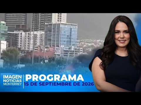 Noticias MTY con Brenda Cavazos | Programa Completo | 15 de septiembre de 2026