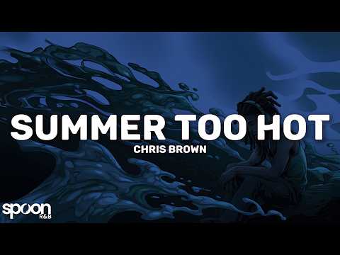 Chris Brown - Summer Too Hot (Lyrics)
