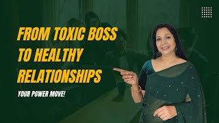 Overcoming A Toxic Boss: Transforming Workplace Relationships | Bee Mahimkar | EAP-India
