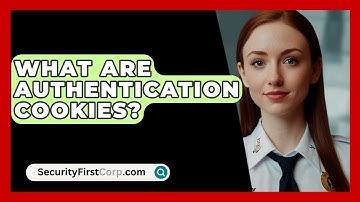 What Are Authentication Cookies? - SecurityFirstCorp.com