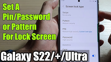 Galaxy S22/S22+/Ultra: How to Set A Pin/Password/Pattern For Lock Screen