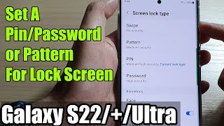 galaxy s22/s22 /ultra: how to set a pin/password/pattern for lock screen