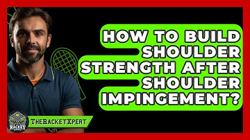 How To Build Shoulder Strength After Shoulder Impingement? - The Racket Xpert
