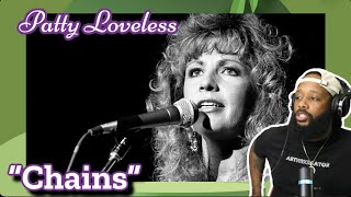 FIRST TIME HEARING | PATTY LOVELESS - "CHAINS" | REACTION