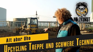 Upcycling Nottreppe / Schwere Technik / Raupe und Walze