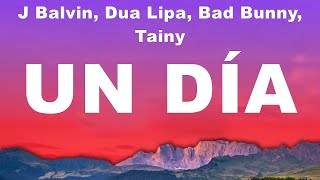 J Balvin, Dua Lipa, Bad Bunny, Tainy - UN DÍA (Lyrics) Harry Nach, Myke Towers, DJ Snake, Ozuna,...