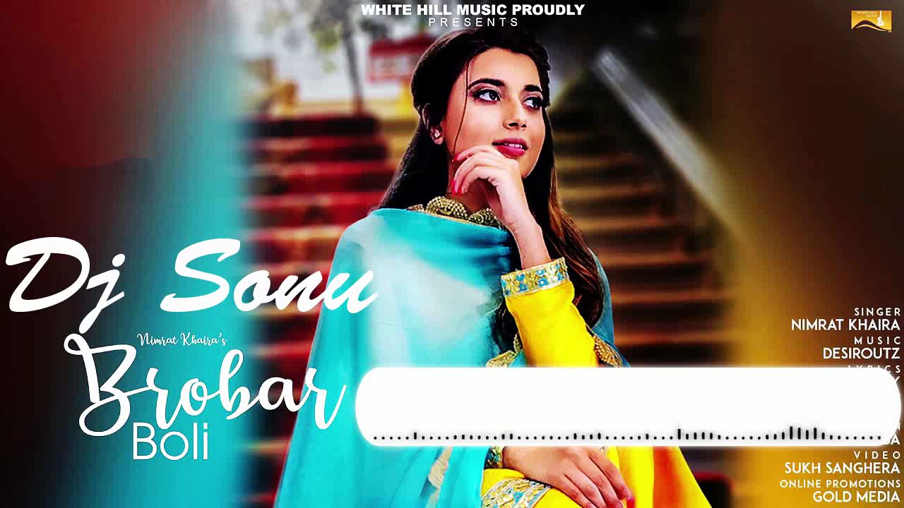 Dj Song 2019 Brobar Boli Lyrics Nimrat Khaira Latest Punjabi Songs