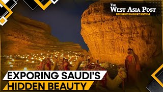 Exploring the hidden beauty of Saudi Arabia | The West Asia Post