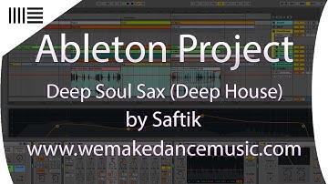 Ableton Template - Deep House - Deep Soul Sax by Saftik www.wemakedancemusic.com
