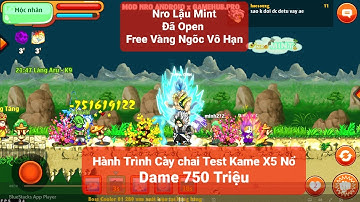 Nro Lậu Mint Đã Open Free Vàng Ngọc Vô Hạn Có IOS - Hành Trình Cày Chai Tập 4 Kame X5 Nổ 750 Triệu