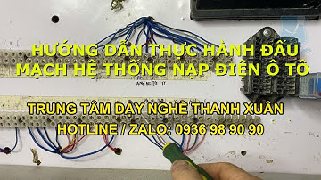 HD Thực Hành Đấu mạch Hệ Thống Nạp Điện Ô Tô II Dạy Nghề Thanh Xuân 93 Nguyễn Tuân - 0936989090
