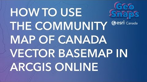 How to Use the Community Map of Canada Vector Basemap in ArcGIS Online