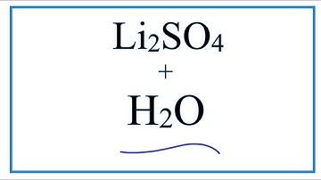 Equation for Li2SO4 + H2O     (Lithium sulfate + Water)