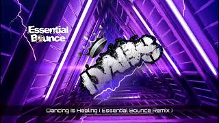 Dancing Is Healing ( Essential Bounce Remix )