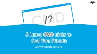 5 Latest CMD tricks to Fool Your Friends | www.TheBATeam.org