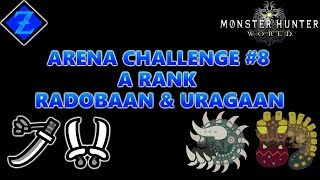 Monster Hunter World - Arena Challenge 8 Radobaan & Uragaan - A Rank No Commentary