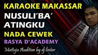 Karaoke Makassar Nusuli'ba' Atingku || Rasya DA || Nada Cewek