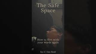 How to flirt with your words again | Ep 2 | The Safe Space