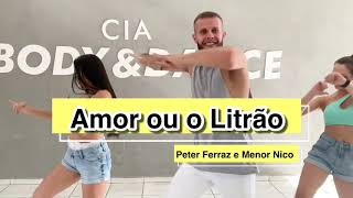 Amor ou o Litrão - Peter Ferraz e Menor Nico | Coreografia - Cia Body&Dance