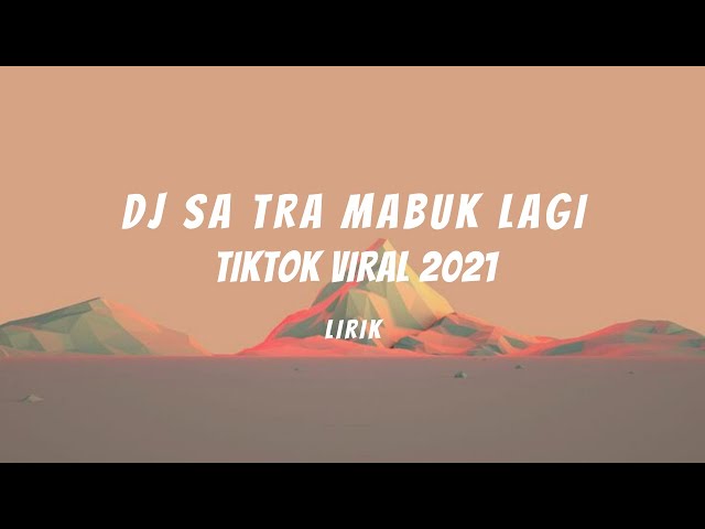 DJ REMIX SA JANJI TRA MABUK LAGI - LAGU TIKTOK VIRAL TERBARU 2021 - SA JANJI TRAKAN MABUK MABUK LAGI class=