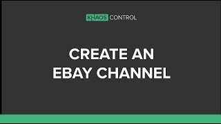How to Create an eBay Channel in Khaos Control Cloud
