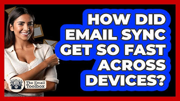 How Did Email Sync Get So Fast Across Devices? - TheEmailToolbox.com