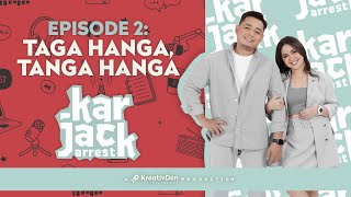 KarJack Arrest | Episode 2: Taga Hanga, Tanga Hanga