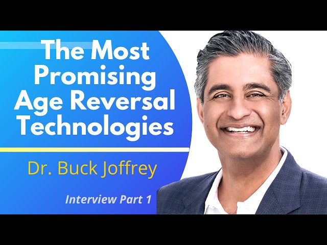 The Most Promising Age Reversal Technologies  | Dr Buck Joffrey class=