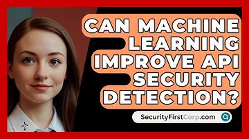 Can Machine Learning Improve API Security Detection? - SecurityFirstCorp.com