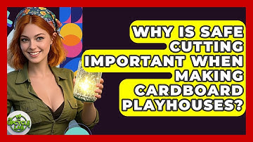 Why Is Safe Cutting Important When Making Cardboard Playhouses? - The Upcycle Lab