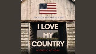 I Love My Country (Acoustic At Home)