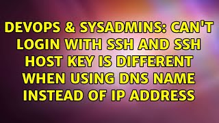 Can't login with SSH and SSH host key is different when using DNS name instead of IP address