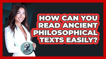 How Can You Read Ancient Philosophical Texts Easily? - Philosophy Beyond