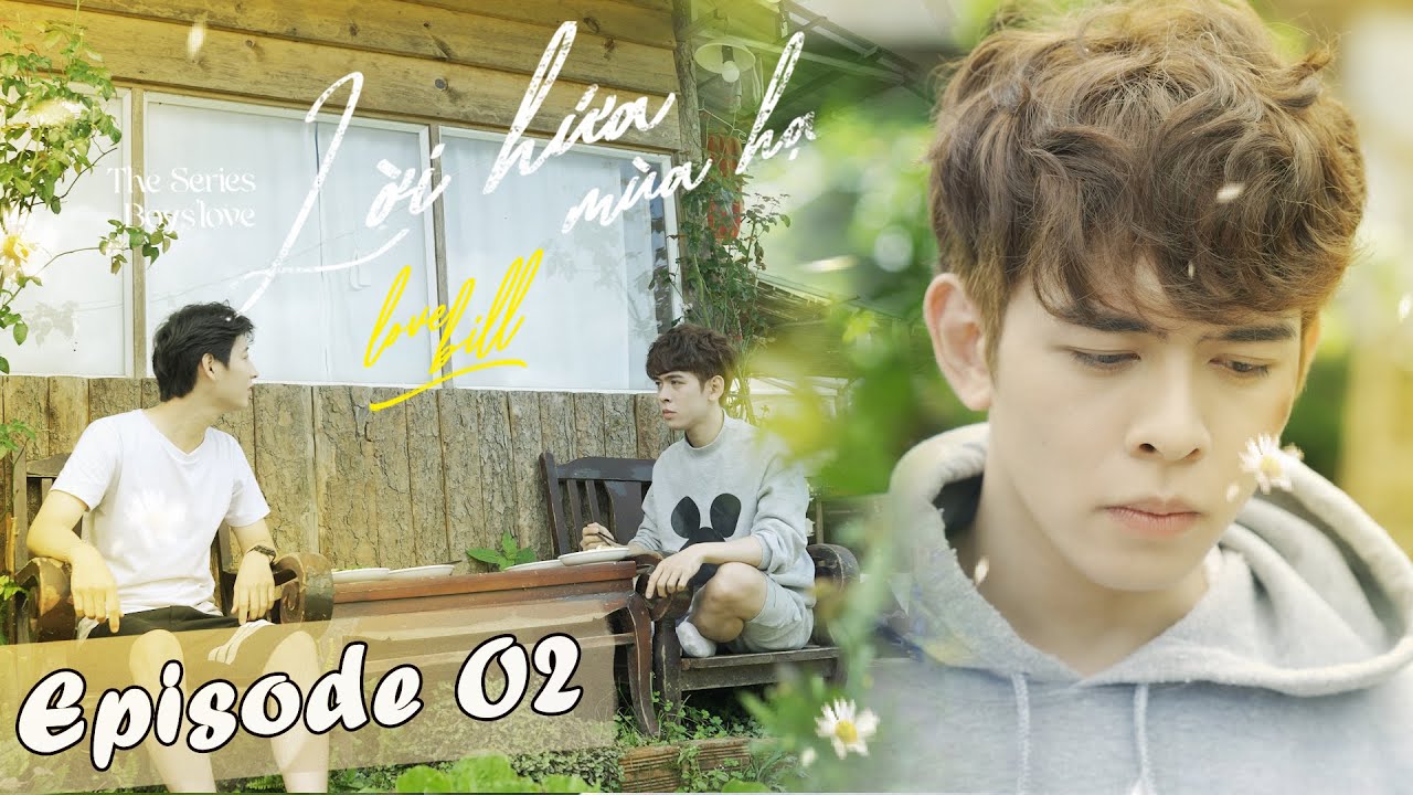LOVE BILL - LỜI HỨA MÙA HẠ I Episode 2 [WEB DRAMA BOYS'LOVE VIETNAM]