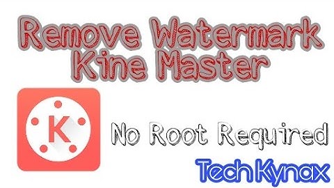 [No Root/Android] How to Remove watermark from KineMaster 100% with proof