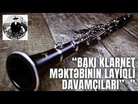 Bakı Klarnet Məktəbinin Ən Dahi 8 Sənətkarları