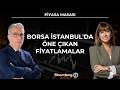 Piyasa Masası - Borsa İstanbul'da Öne Çıkan Fiyatlamalar | 5 Haziran 2026