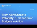 From Alert Chaos to Reliability: SLOs and Error Budgets in Action