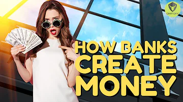How Banks Work and Create Money