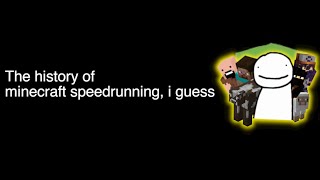 the entire history of minecraft speedrunning, i guess