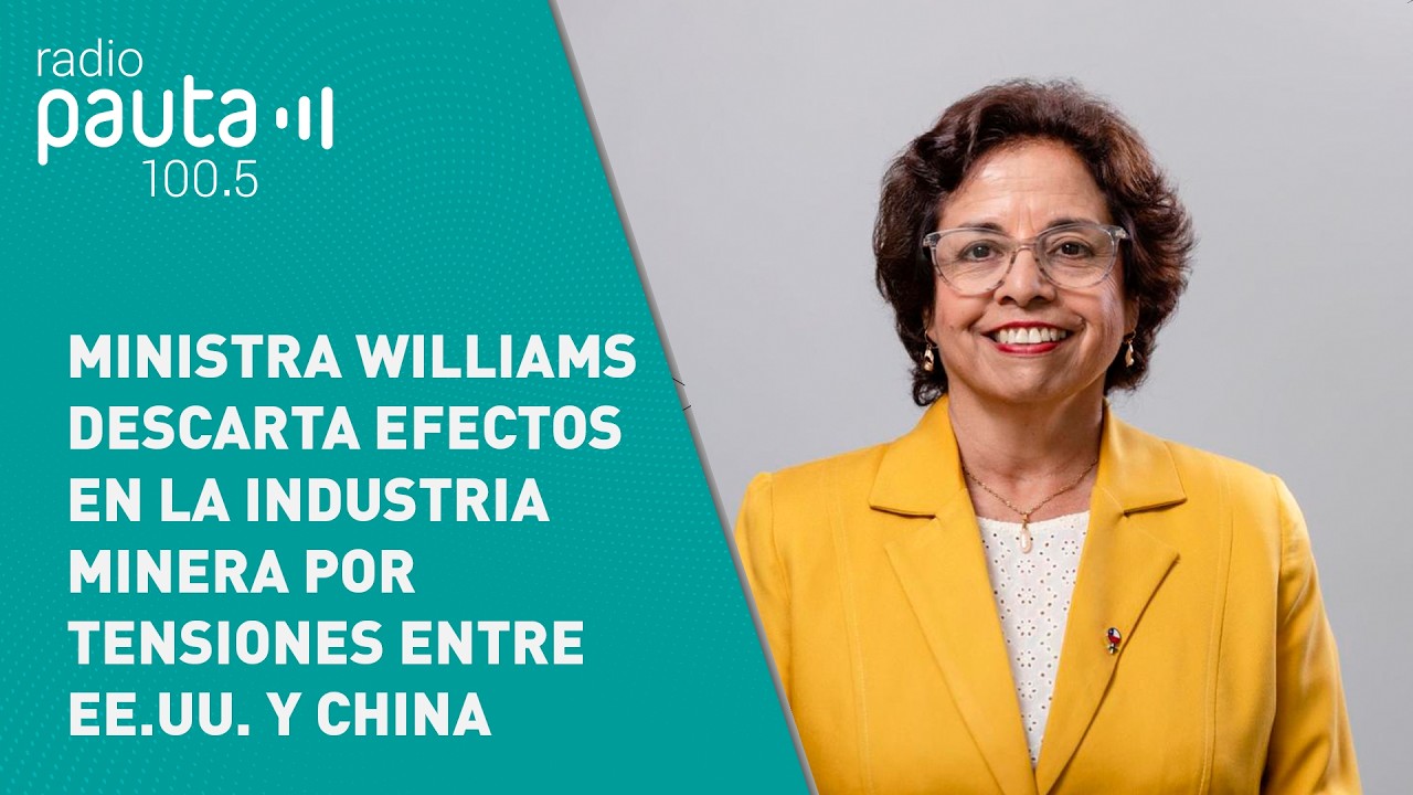 Ministra Williams descarta impacto en la minería por tensiones entre EE.UU. y China