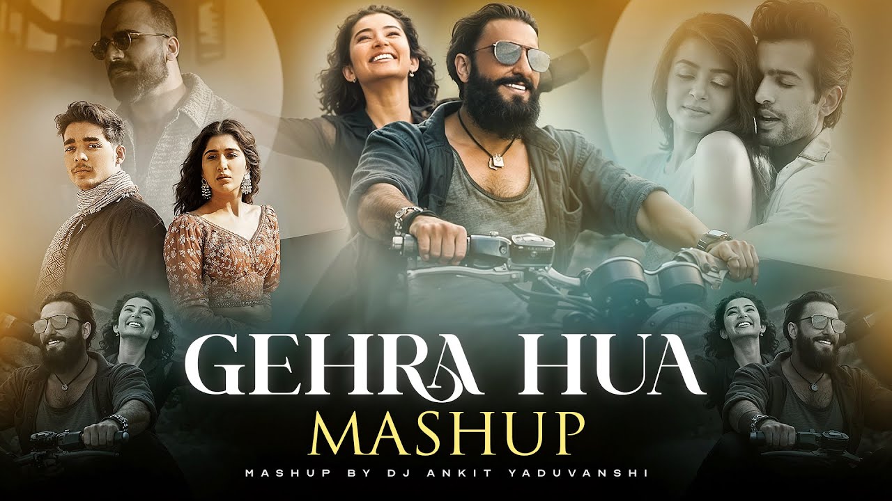 Gehra Hua Mashup 2026 | Dhurandhar | Ankit Yaduvanshi | Latest Mashup