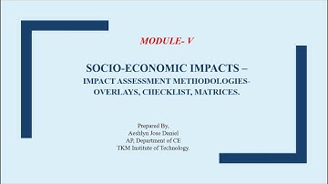 Socio Economic Impacts-Impact Assessment Methodologies-Overlays, Checklist, Matrices
