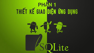 [Android] SQLite - Phần 1: Thiết kế giao diện