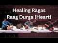 Healing ragas  raag durga heart