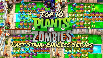 Top 10 Last Stand Endless Setups - Plants vs Zombies
