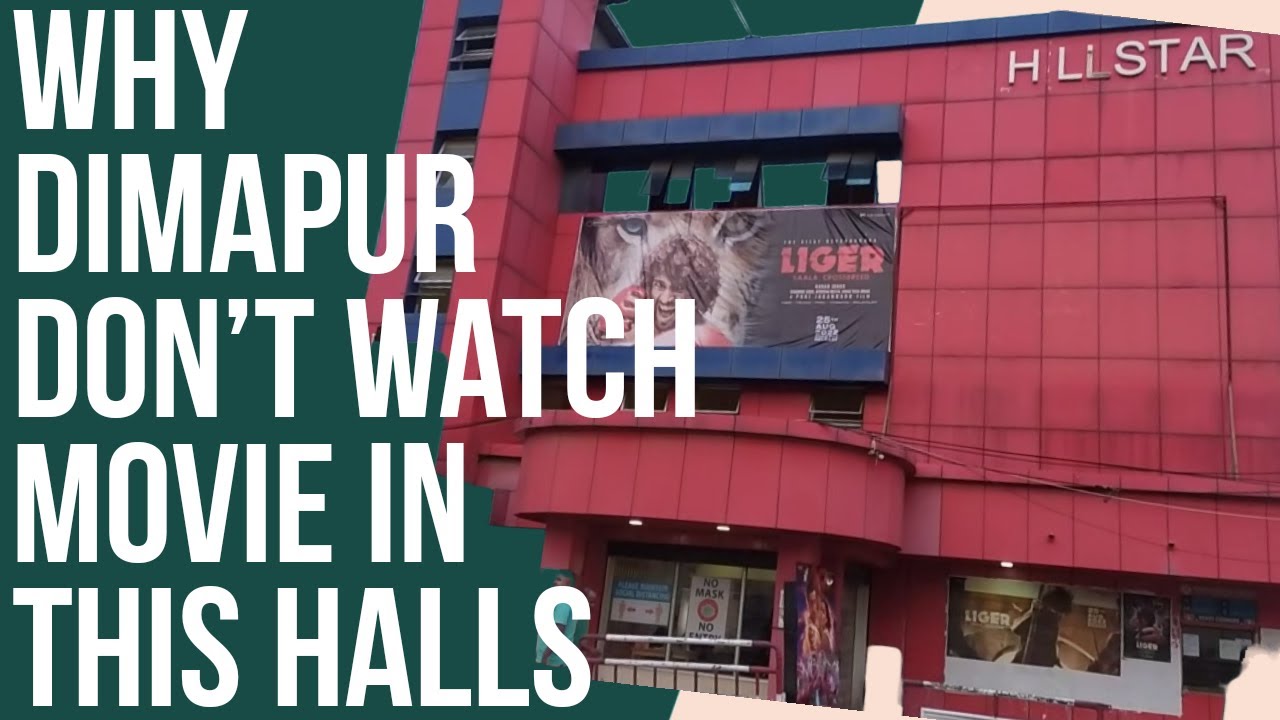 Dimapur Cinema Hall Hill Star Cinema Hall Fun Cinema Dimapur