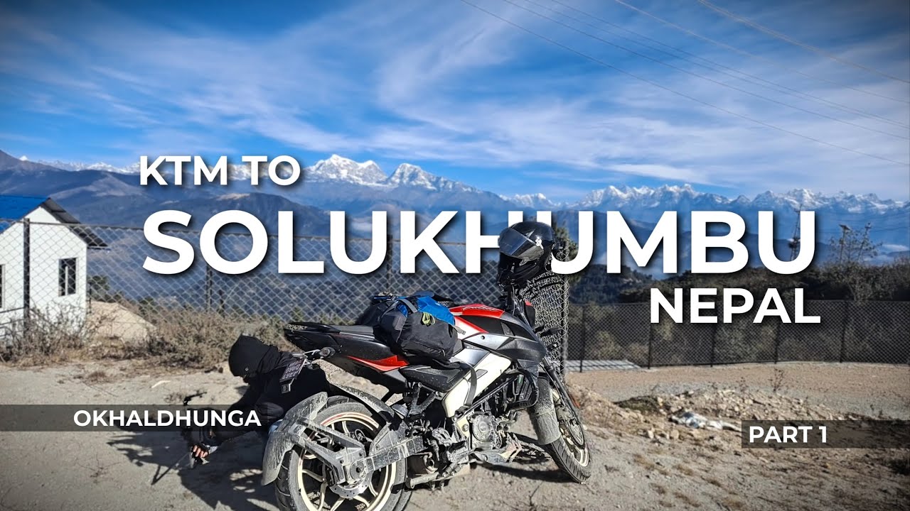 Kathmandu TO Solu Khumbu Ride || Part 1 - OKHALDHUNGA || Almost had an accident || Shahil Rai Vlog